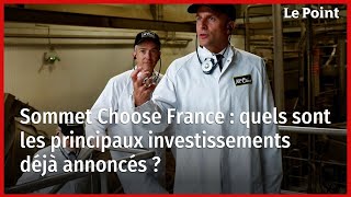 Sommet Choose France  quels sont les principaux investissements déjà annoncés [upl. by Erialc]