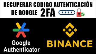 Cómo RECUPERAR Código de Autenticación de Google en BINANCE  Paso a paso [upl. by Edva]