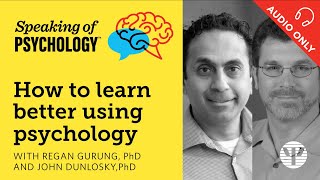 Learn better with psychology Regan Gurung PhD and John Dunlosky PhD  Speaking of Psychology [upl. by Acnalb]