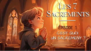 Les 7 Sacrements  Cest quoi un sacrement [upl. by Jehu]