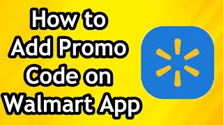 How to Add Promo Code on Walmart App [upl. by Raffo]