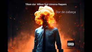 Tilson Star  Dor de cabeça feat Universo RapperProd All Effects [upl. by Camp]