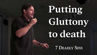 Putting to Death Gluttony  7 Deadly Sins  Colossians 3  Graceb3 [upl. by Narhem]