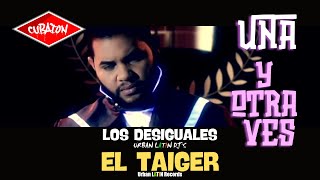 EL TAIGER ► UNA Y OTRA VEZ LOS DESIGUALES eltaiger reggaetoncubano [upl. by Aday]