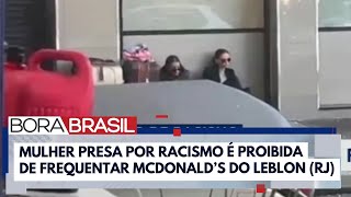 Mulher que mora no McDonalds e foi presa por racismo é solta no RJ  Bora Brasil [upl. by Sucam]