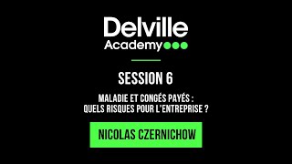 Delville Academy  SESSION N°6  Maladie et congés payés  Quels risques pour lentreprise [upl. by Nirrek894]