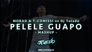 Morad amp TComissi vs Dj Toledo  Pelele Guapo Remember Mashup [upl. by Millhon]