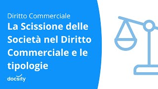 La Scissione delle Società nel Diritto Commerciale e le tipologie [upl. by Bendicty533]