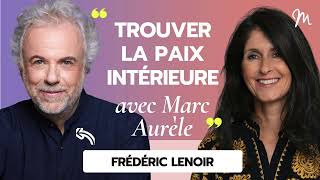 Trouver la paix intérieure grâce à la pensée stoïcienne de Marc Aurèle avec Frédéric Lenoir 542 [upl. by Stubbs]