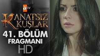 Kanatsız Kuşlar 41 Bölüm Fragmanı [upl. by Iruy]