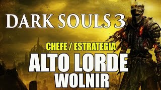 Dark Souls 3  CHEFE  Alto Lorde Wolnir COMO MATAR  ESTRATEGIA [upl. by Llywellyn]