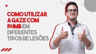 Como usar a gaze impregnada com PHMB em diferentes tipos de lesões  Unicicatriza [upl. by Siravat]