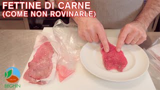 FETTINE DI CARNE  COME NON ROVINARLE [upl. by Kurtis647]