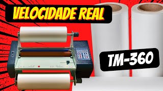 LAMINADORA TM360 VELOCIDADE REAL [upl. by Trygve]