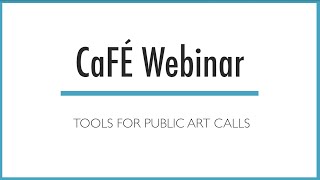 CaFÉ Webinar  Tools for Public Art Calls  CaFÉ  Call For Entry [upl. by Ailongam]