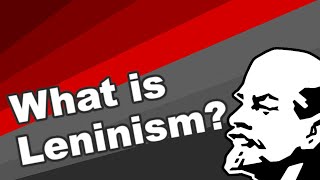 What is Leninism  Ideology explained [upl. by Naimerej]