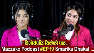 Mazzako Podcast  Model Smarika Dhakal डिभोर्सपछि सिकेको पाठEP19 [upl. by Robena]