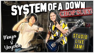 System Of A Down  Chop Suey  Maya amp Yoyoka Live Studio Jam [upl. by Esorrebma]