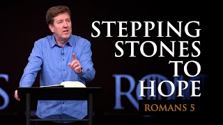 Stepping Stones to Hope  Romans 5  Gary Hamrick [upl. by Ylicis]