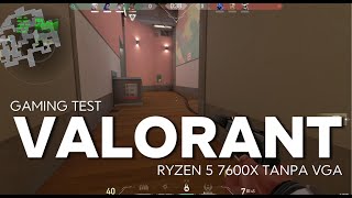 RYZEN 5 7600X TANPA VGA  TEST GAME VALORANT [upl. by Anirtep]