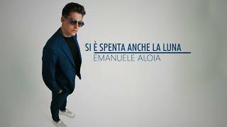 Emanuele Aloia  Si è spenta anche la luna  LUNA Lyrics Video [upl. by Antin]