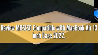 Review MOSISO Compatible with MacBook Air 13 inch Case 2022 20212018 Release A2337 M1 A2179 A1932 [upl. by Whale]