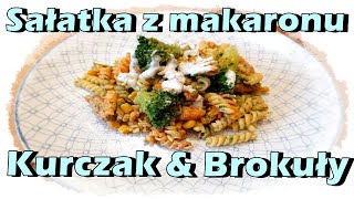 SAŁATKA Z MAKARONEM KURCZAKIEM 🍗 I BROKUŁEM🥦 POMYSŁ NA SAŁATKĘ JAK ZROBIĆ SAŁATKĘ Z MAKARONEM 😊 [upl. by Vernor586]