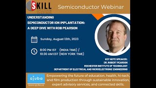 Webinar 6  Understanding Semiconductor Ion Implantation A Deep Dive with Dr Rob Pearson [upl. by Edmunda]