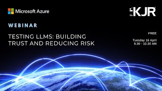 Microsoft x KJR Webinar  Testing LLMs Building Trust and Reducing Risk [upl. by Dorman748]