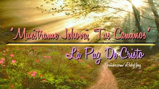 quot✿Muéstrame Jehová Tus Caminos♪♫☝quot ❤La Paz De Cristo❤ [upl. by Tolmach]