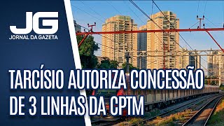 Governador de SP autoriza licitação para concessão de três linhas da CPTM [upl. by Diane-Marie]