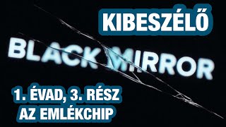 Black mirror 1 évad 3 rész kibeszélő  quotThe Entire History of Youquot  Az emlékchip [upl. by Bowne]