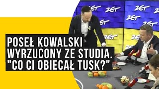 Poseł Kowalski wyrzucony ze studia quotCo ci obiecał Tuskquot [upl. by Irodim]