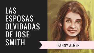 Episodio 6 Las esposas olvidadas de Jose Smith Fanny Alger [upl. by Ronacin]