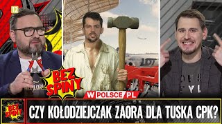 BezSpiny CZY KOŁODZIEJCZAK ZAORA DLA TUSKA CPK [upl. by Dela425]