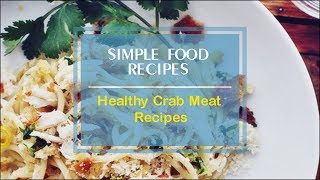 Healthy Crab Meat Recipes [upl. by Sillig792]