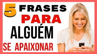 5 Frases Para Fazer Alguém Se Apaixonar [upl. by Fransis]