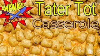 Tater Tot Casserole  Awkward Cooking S02E01 [upl. by Lontson]