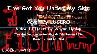 Ive Got You Under My Skin 🎶 Cover By LUGERO 🎶 [upl. by Atalanta]