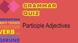 Quiz  Participle Adjectives [upl. by Gilboa]