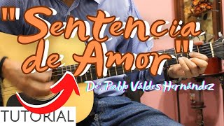 🎸TUTORIAL CÓMO TOCAR quotSENTENCIA DE AMORquot DE Pablo Váldes Hernández EN GUITARRA ACÚSTICA🎸 [upl. by Maggi]