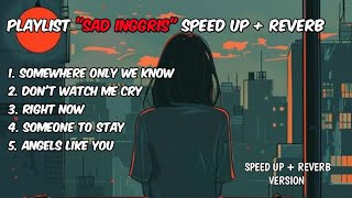 PLAYLIST SAD INGGRIS SPEED UP  REVERB [upl. by Nicolais]