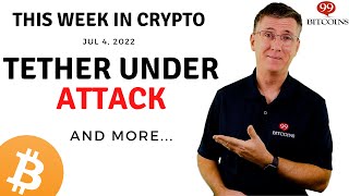 🔴Tether Under Attack  This Week in Crypto – Jul 4 2022 [upl. by Hardwick]