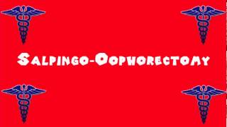 Pronounce Medical Words ― Salpingo―Oophorectomy [upl. by Nanda]