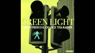 quotGreenLightquot Brian Fresco ft Chance the Rapper prod XXYYXX [upl. by Oriel77]