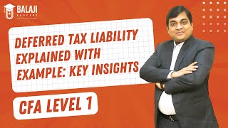 Deferred Tax Liability Explained with Example Key Insights  CFA Level 1  Balaji Educare [upl. by Lily]