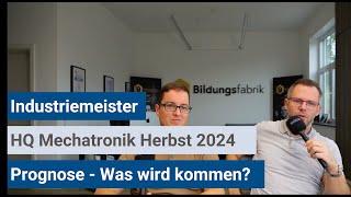 Industriemeister IHK  Prognose HQMechatronik Herbst 2024 [upl. by Yesteb]