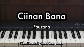 Ciinan Bana  Fauzana  Piano Karaoke by Andre Panggabean [upl. by Bergerac]