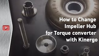 How to Change Impeller Hub for Torque converter with Kinergo [upl. by Alda363]