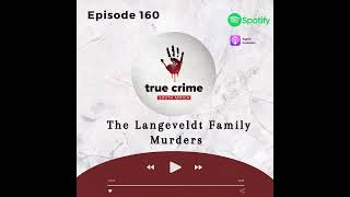 Episode 160 The Langeveldt Family Murders [upl. by Markman813]